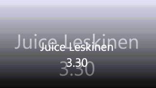 Vignette de la vidéo "Juice Leskinen - 3.30 + Sanat"