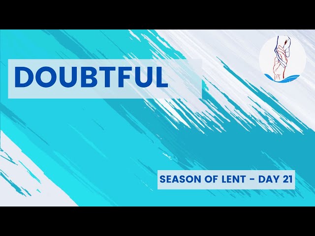 Season of Lent | Day 21 | Doubtful | Revival Waves of Christ