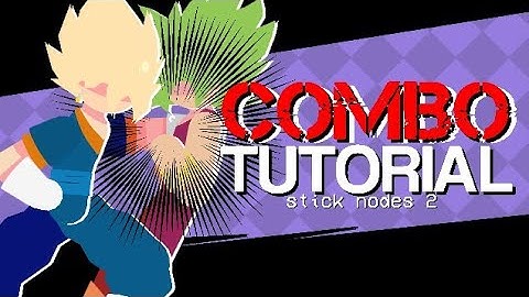 Combo Tutorial DBZ | Stick Nodes #2
