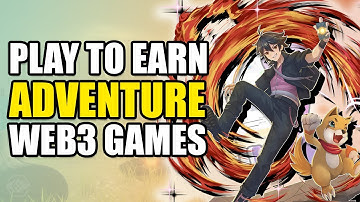 WEB3 ADVENTURE GAMES? The Top 5 Play To Earn Crypto Adventure Games Right Now!