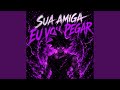 SUA AMIGA EU VOU PEGAR Slowed 