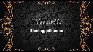 Jikustik - Meninggalkanmu - Lirik