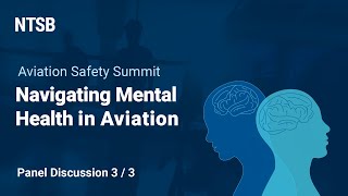 NTSB Safety Summit - Navigating Mental Health in Aviation (Panel 3)