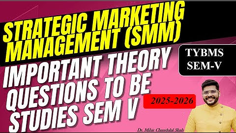 TYBMS SEM V- Strategic Marketing Management (SMM) - Important Theory Question - By Dr. Mihir Shah