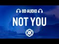 Alan Walker x Emma Steinbakken - Not You (Lyrics) | 8D Audio 🎧