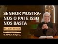 Capture de la vidéo Palavra De Deus | Senhor Mostra-Nos O Pai E Isso Nos Basta (Jo 14,6-14) Ir. Ma Raquel 03/05