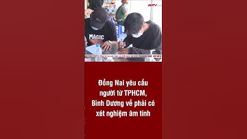 Quy định mới cho người từ TPHCM, Bình Dương di chuyển đến Đồng Nai | ANTV#short