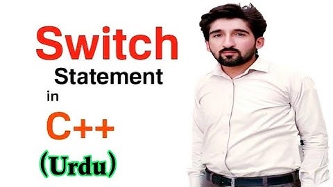 Switch Statement in C++ (Urdu / Hindi) with example program | Switch Case Statement in C++ | Lecture