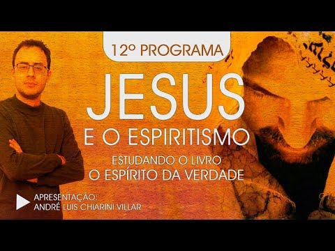 Programa Jesus e o Espiritismo - "Ação da prece".