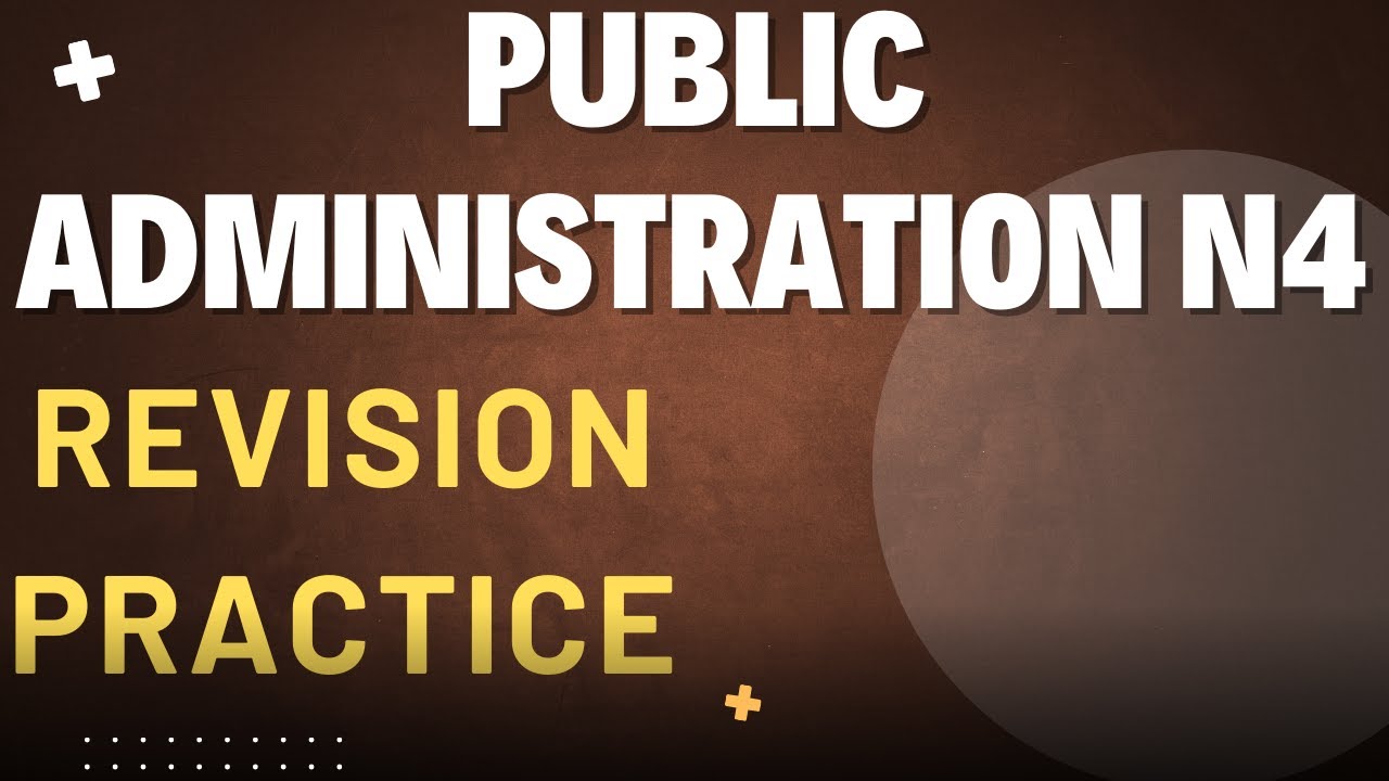 Public Administration N4 - Revision Practice @mathszoneafricanmotives