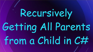 Recursively Getting All Parents from a Child in C#
