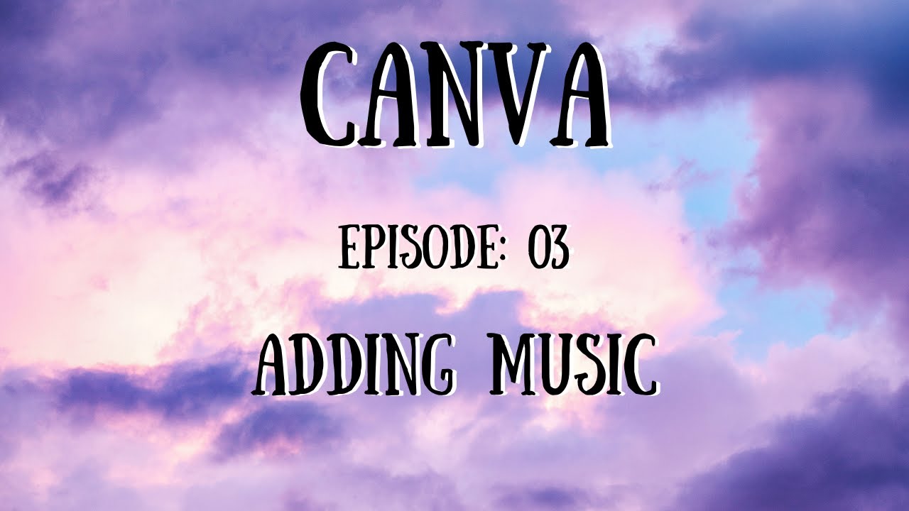 Canva Tutorial Lesson 3 Adding Music To Videos TechMates YouTube Canva tutorial lesson 3 adding music to videos techmates youtube