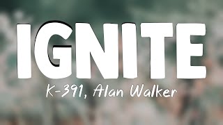 Ignite - K-391, Alan Walker, Julie Bergan, Seung Ri (BIGBANG) (Lyrics) 🐳