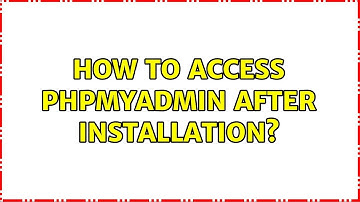 Ubuntu: How to access phpMyAdmin after installation?
