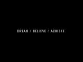 Dream  believe  achieve