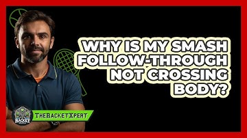 Why Is My Smash Follow-Through Not Crossing Body?