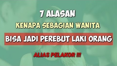 7 Alasan Kenapa Sebagian Wanita Bisa Jadi Pelakor