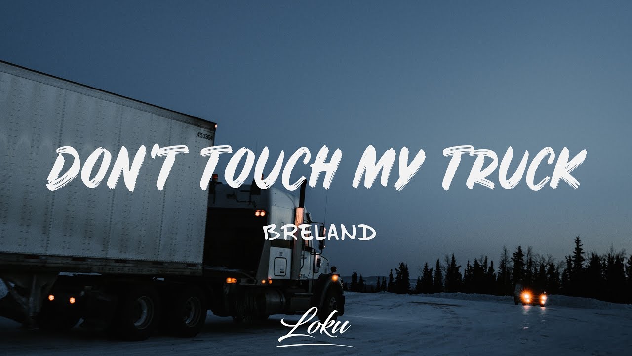 Breland   Dont Touch My Truck Lyrics