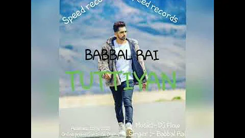 Tuttiyan || Babbal Rai || Dj Flow || Aman || Punjabi song 2018