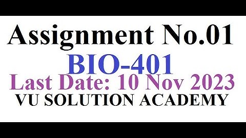 BIO401 Assignment 1 Fall 2023 Idea Solution by VU SOLUTION ACADEMY