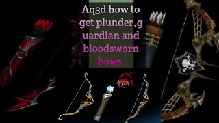 Aq3d how to get the guardian, plunder and bloodsworn bow