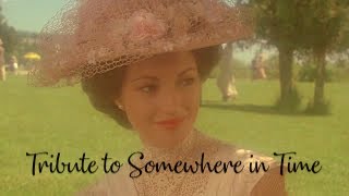 SOMEWHERE IN TIME TRIBUTE