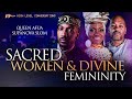 Real Sacred Women, Relationships, & Femininity w/ 19 Keys, Queen Afua, Supa Nova Slom