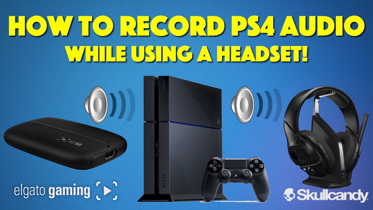 Elgato HD60 Tutorial! How To Record PlayStation 4 Gameplay WITH Audio WHILE  Using A Headset! - YouTube