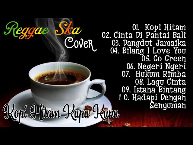 🔴Reggae Ska Cover Full Album - Kopi Hitam Kupu Kupu - Lagu Santai class=