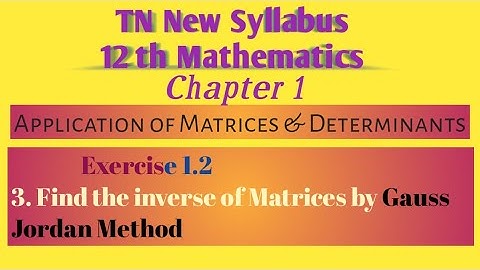 Inverse of Matrices by Gauss Jordan method /TN12th / Ex- 1.2