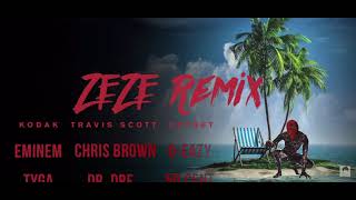 Zeze remix (shorten) Feat Travis Scott Tyga G-Eazy Chris Brown Dr.dre 50 cent Eminem and Kodak black