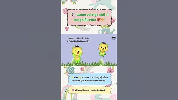 Đố vui chữ P cùng Gấu Pulo 🐻 | Game vui cho bé 2–6 tuổi nhận biết chữ cái