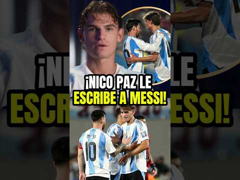 Video ¡Nico paz le escribe a MESSI!