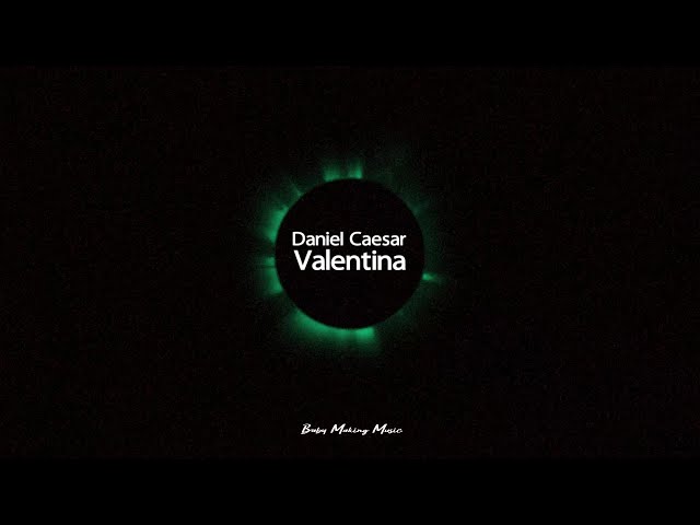 valentina lyrics daniel caesar｜TikTok Search