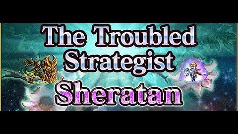 [FFBE] Sheratan (Updated, Third Video) -  All Missions - The Troubled Strategist - Chamber of Arms