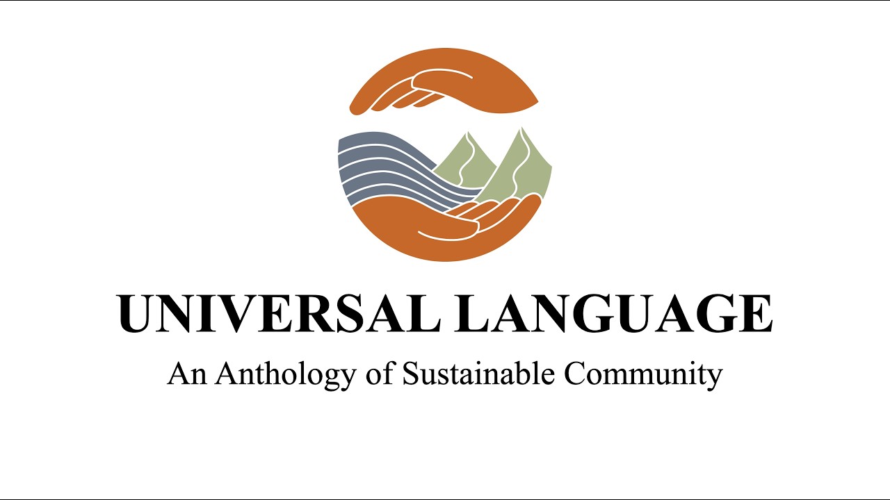 UNIVERSAL LANGUAGE: AN ANTHOLOGY OF SUSTAINABLE COMMUNITY