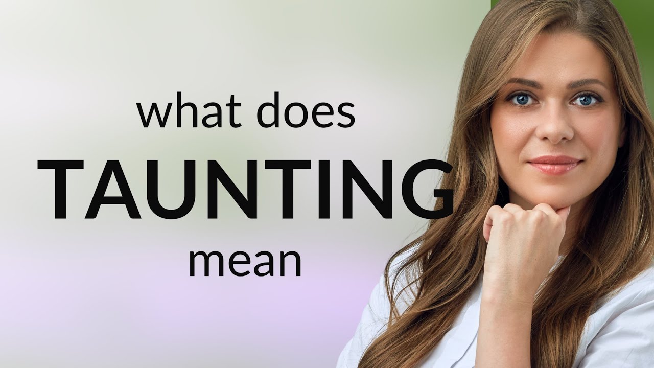 Taunting What Is TAUNTING Meaning YouTube taunting-what-is-taunting-meaning-youtube