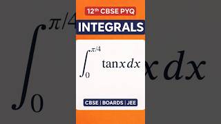 integrate 0 to pi/4 tanx dx | Integrals | CBSE PYQ | 11TH 12TH | Tricks & Shortcuts | JEE Basics
