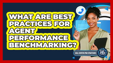 What Are Best Practices For Agent Performance Benchmarking?