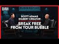 How To Break Out Of Your Bubble, Cost Of Talking Trump & AOC | Scott Adams | POLITICS | Rubin Report