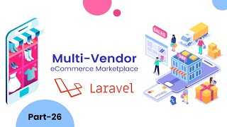26-27. Multivendor ecommerce in laravel 8 | shipping management & order management.