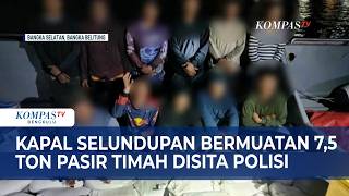 Kapal Selundupan Bermuatan 7,5 Ton Pasir Timah Disita Polisi