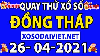 Quay thử XSDT 26/4/2021 - Dự đoán kết quả xổ số đồng tháp Thứ 2 ngày 26 tháng 4 năm 2021