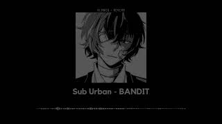 Sub Urban -  BANDIT, 𝙎𝙇𝙊𝙒𝙀𝘿 + 𝙍𝙀𝙑𝙀𝙍𝘽