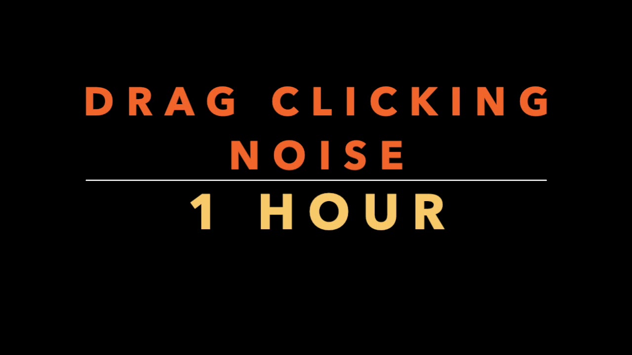 Drag Clicking Noise 1 Hour YouTube