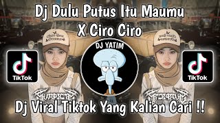 DJ DULU PUTUS ITU MAUMU X CIRO CIRO DJ JANGAN CEMBURU X CIRO CIRO MENGKANE VIRAL TIKTOK 2023 !!