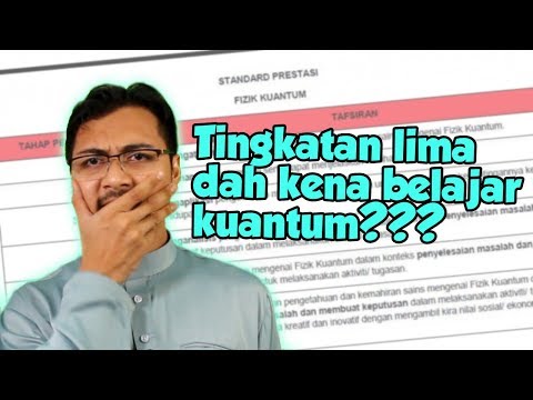 Silibus Baru, Tingkatan 5 Dah Kena Belajar Kuantum?? Biar Betul??