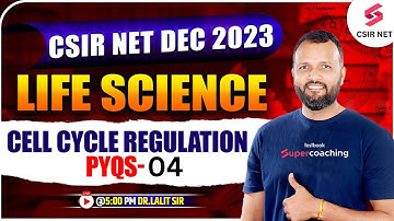 CSIR NET Dec 2023 | Life Science | Cell Cycle Regulation PYQs-4 | Dr.Lalit Sir