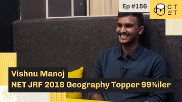 CTwT E156 - NTA UGC NET JRF Geography 2018 Topper (99%iler) Vishnu Manoj
