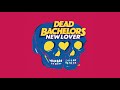 Dead bachelors  new lover official audio